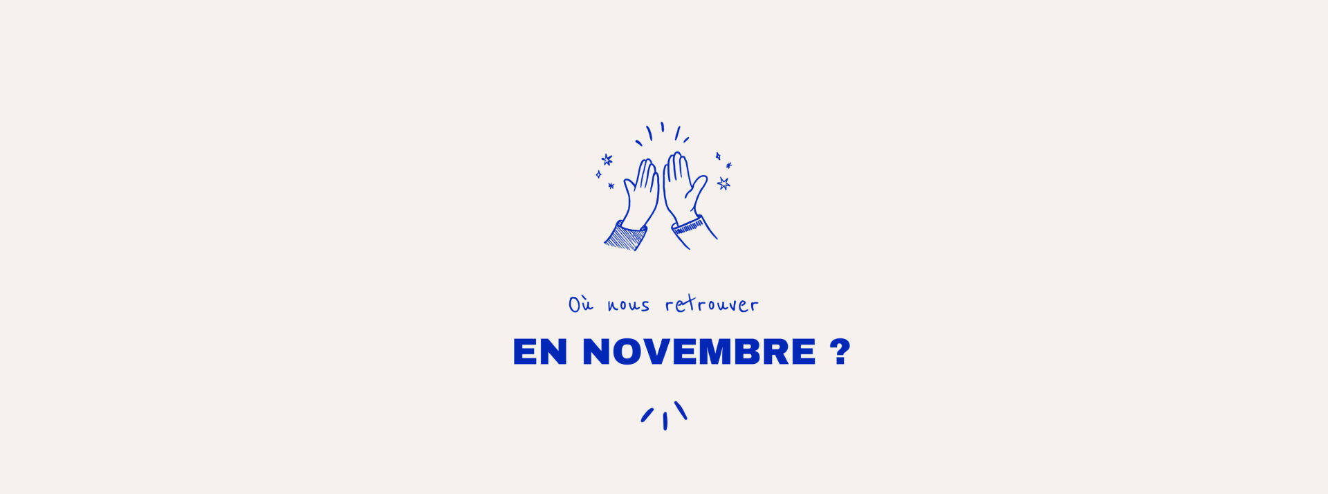 Où nous retrouver en novembre ?